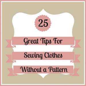 sewing clothes without a pattern