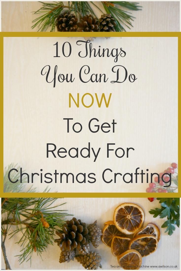 10 things to do now to get ready for christmas crafting