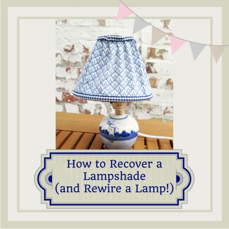 Recover A Lampshade And Rewire Lamp, How To Recover A Lampshade