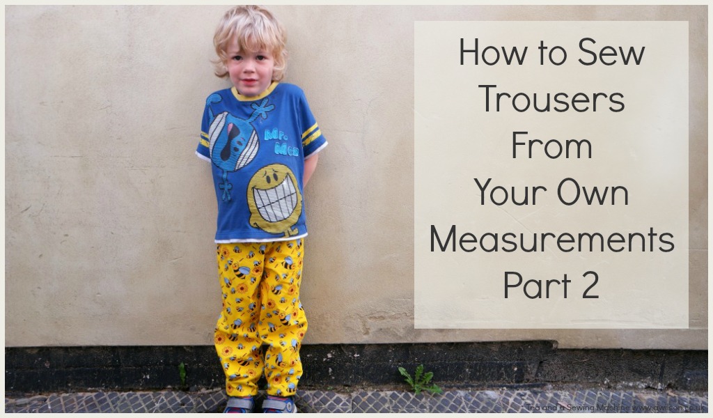 How to sew trousers from your own measurements from a pattern you made yourself