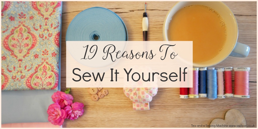 19 reasons to sew it yourself