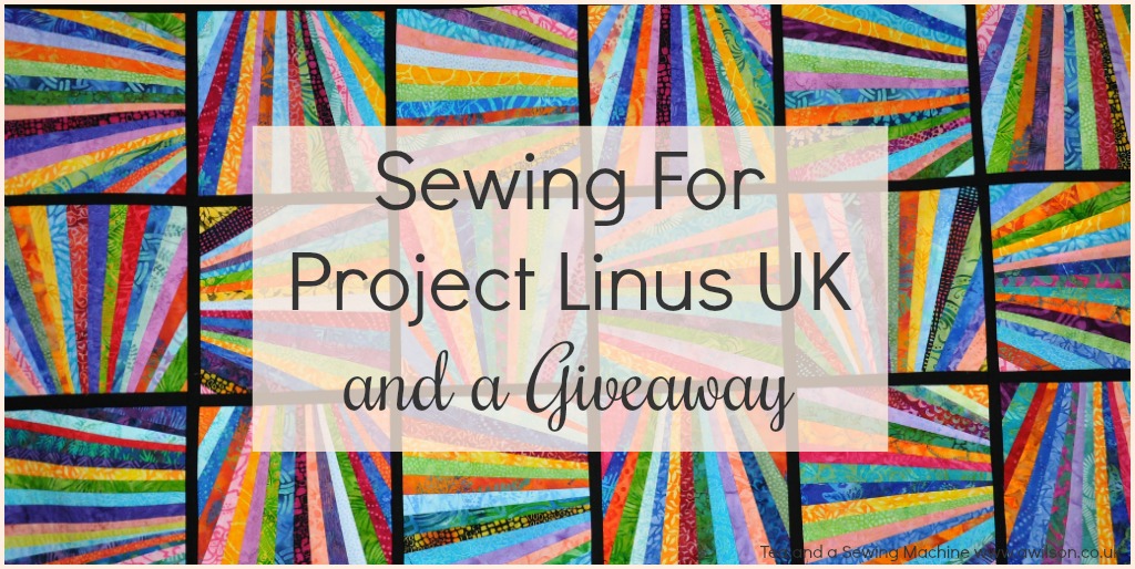 sewing for project linus uk and a giveaway