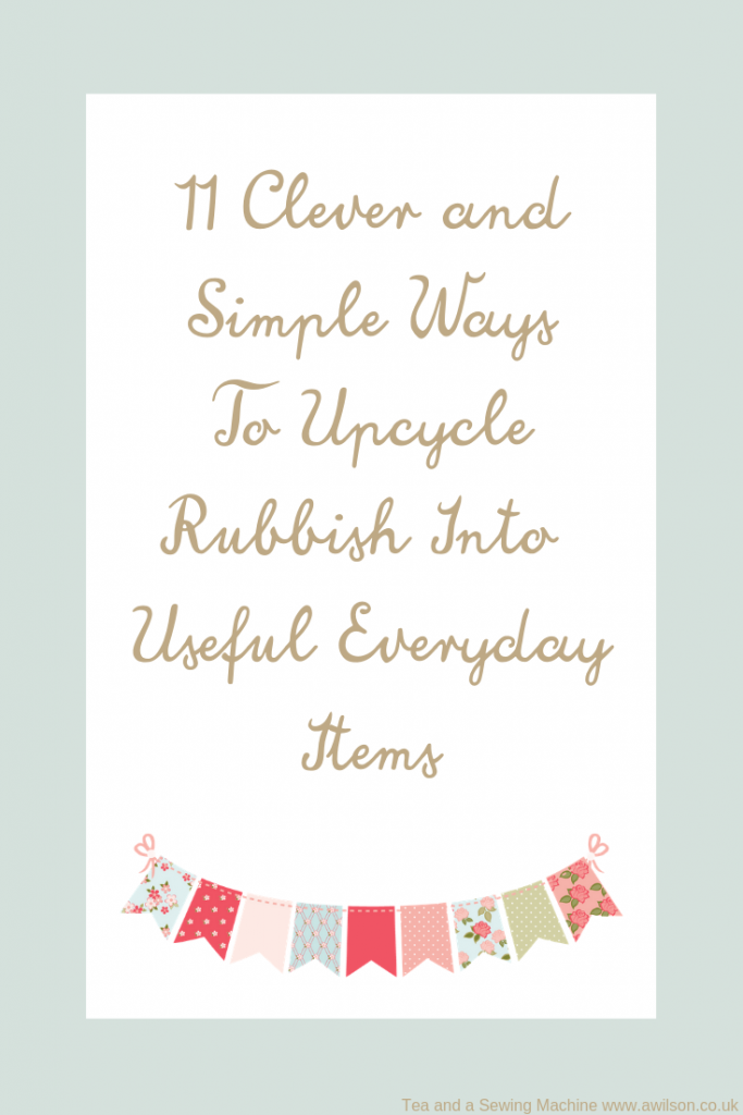 11 Clever and Simple Ways To Upcycle Rubbish Into Useful Everyday Items