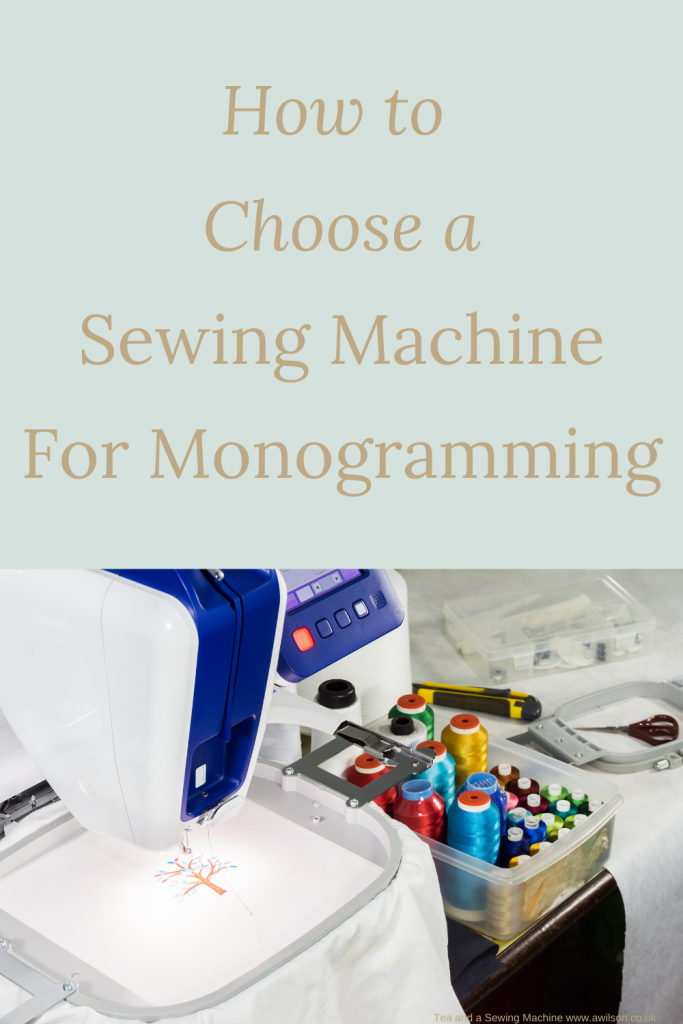 How to Choose a Sewing Machine For Monogramming