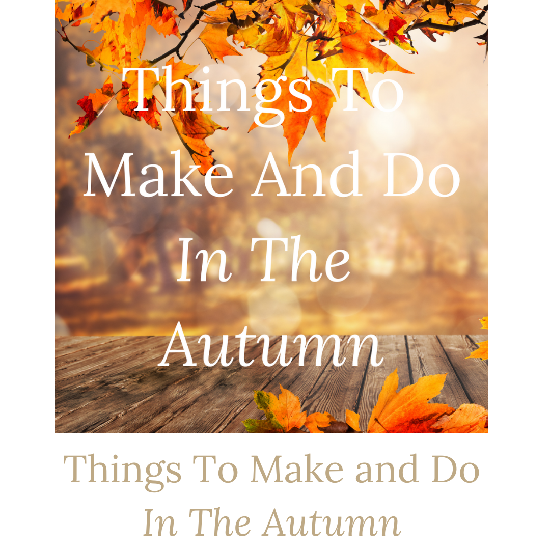 Things to make and do in the autumn