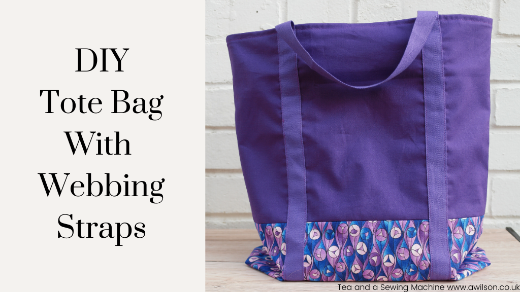 DIY Tote Bag With Webbing Straps - Tea and a Sewing Machine