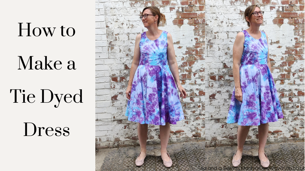 How to Make a DIY Tie Dyed Dress - Tea and a Sewing Machine