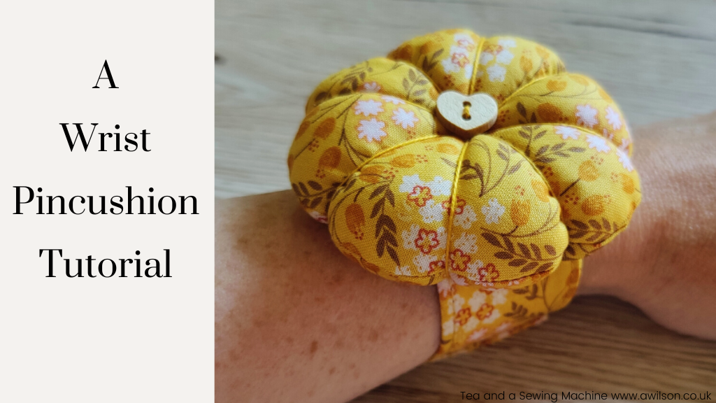 How To Make A Wrist Pincushion Revisited - Tea and a Sewing Machine